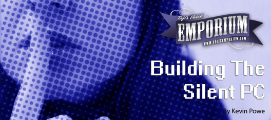 Building a Silent PC by Kevin Powe